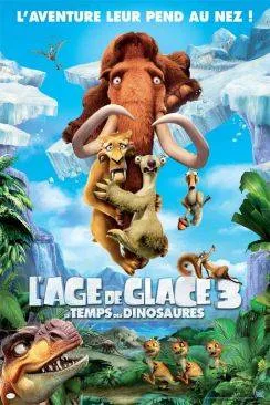 poster L'age de glace 3 - Le Temps des dinosaures (Ice Age: Dawn of the Dinosaurs 3D)