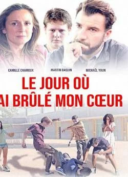 poster Le Jour où j'ai brûlé mon cœur