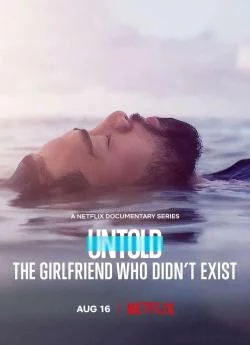 poster serie Untold: The Girlfriend Who Didn't Exist (2022) - Saison 1